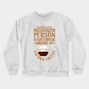 Successful only with Vienna Coffee Crewneck Sweatshirt